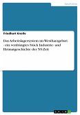 Das Arbeitslagersystem im Westharzgebiet - ein verdrängtes Stück Industrie- und Heimatgeschichte der NS-Zeit (eBook, PDF)