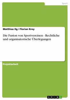 Die Fusion von Sportvereinen - Rechtliche und organisatorische Überlegungen (eBook, PDF) - Ilg, Matthias; Krey, Florian