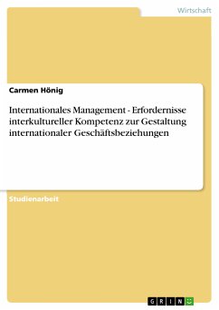 Internationales Management - Erfordernisse interkultureller Kompetenz zur Gestaltung internationaler Geschäftsbeziehungen (eBook, PDF) - Hönig, Carmen