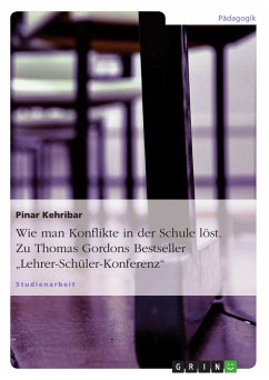 Wie man Konflikte in der Schule löst. Zu Thomas Gordons Bestseller „Lehrer-Schüler-Konferenz“ (eBook, PDF) - Kehribar, Pinar