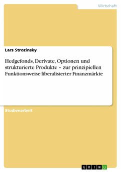 Hedgefonds, Derivate, Optionen und strukturierte Produkte – zur prinzipiellen Funktionsweise liberalisierter Finanzmärkte (eBook, PDF) - Strozinsky, Lars