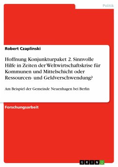 Hoffnung Konjunkturpaket 2. Sinnvolle Hilfe in Zeiten der Weltwirtschaftskrise für Kommunen und Mittelschicht oder Ressourcen- und Geldverschwendung? (eBook, PDF)