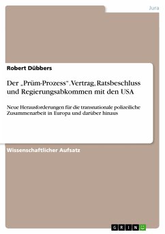 Der „Prüm-Prozess“. Vertrag, Ratsbeschluss und Regierungsabkommen mit den USA (eBook, PDF) - Dübbers, Robert