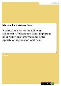 A critical analysis of the following statement &quote;Globalisation is not important as in reality most international firms operate on regional or local basis&quote; (eBook, PDF)