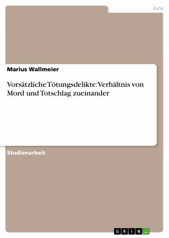 Vorsätzliche Tötungsdelikte: Verhältnis von Mord und Totschlag zueinander (eBook, PDF) - Wallmeier, Marius