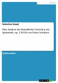 Eine Analyse des Kunstliedes Gretchen am Spinnrade, op. 2 D118 von Franz Schubert (eBook, PDF)