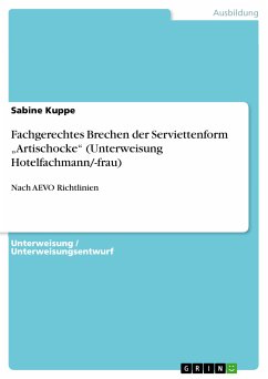 Fachgerechtes Brechen der Serviettenform „Artischocke“ (Unterweisung Hotelfachmann/-frau) (eBook, PDF) - Kuppe, Sabine
