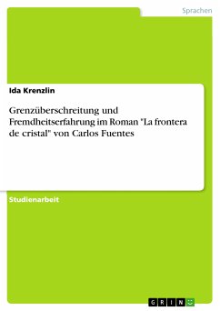 Grenzüberschreitung und Fremdheitserfahrung im Roman &quote;La frontera de cristal&quote; von Carlos Fuentes (eBook, PDF)