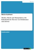 Medien, Macht und Manipulation. Die Kulturkritische Theorie von Horkheimer und Adorno (eBook, ePUB)
