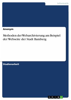 Methoden der Webarchivierung am Beispiel der Webseite der Stadt Bamberg (eBook, PDF) - Beckmann, Manuel