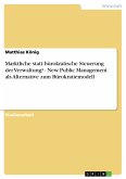 Marktliche statt bürokratische Steuerung der Verwaltung? - New Public Management als Alternative zum Bürokratiemodell (eBook, PDF)