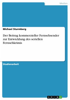 Der Beitrag kommerzieller Fernsehsender zur Entwicklung des seriellen Fernsehkrimis (eBook, PDF) - Sturmberg, Michael