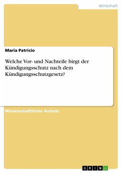 Welche Vor- und Nachteile birgt der Kündigungsschutz nach dem Kündigungsschutzgesetz? (eBook, PDF) Welche Vor- und Nachteile birgt der Kündigungsschutz nach dem Kündigungsschutzgesetz? (eBook, PDF)