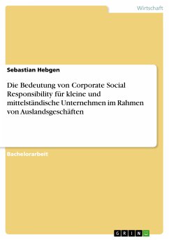 Die Bedeutung von Corporate Social Responsibility für kleine und mittelständische Unternehmen im Rahmen von Auslandsgeschäften (eBook, PDF) - Hebgen, Sebastian