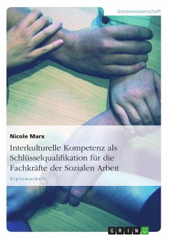 Interkulturelle Kompetenz als Schlüsselqualifikation für die Fachkräfte der Sozialen Arbeit (eBook, PDF) - Marx, Nicole
