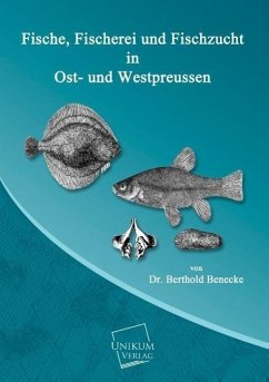 Fische, Fischerei und Fischzucht in Ost- und Westpreussen - Benecke, Berthold