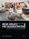 Mehr Umsatz pro Quadratmeter! Mehr Umsatz pro Quadratmeter!