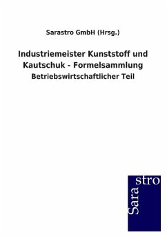 Industriemeister Kunststoff und Kautschuk - Formelsammlung - Sarastro GmbH (Hrsg.