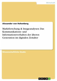 Marktforschung & Imageanalysen: Das Kommunikations- und Informationsverhalten der älteren Generation im digitalen Zeitalter (eBook, PDF)
