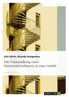 Die Umwandlung eines Einzelunternehmens in eine GmbH (eBook, PDF) - Ulrich, Grit; Steigmann, Ricarda