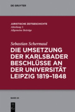 Die Umsetzung der Karlsbader Beschlüsse an der Universität Leipzig 1819¿1848 - Schermaul, Sebastian
