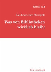 Was von Bibliotheken wirklich bleibt