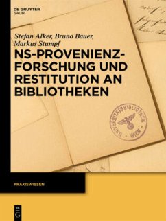 NS-Provenienzforschung und Restitution an Bibliotheken - Alker, Stefan;Bauer, Bruno;Stumpf, Markus