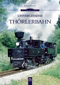 Unvergessene Thörlerbahn - Zehetner, Dietmar