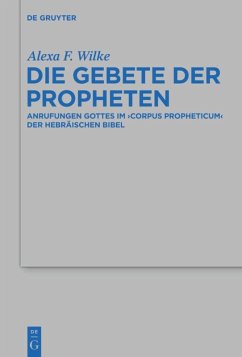 Die Gebete der Propheten - Wilke, Alexa F.