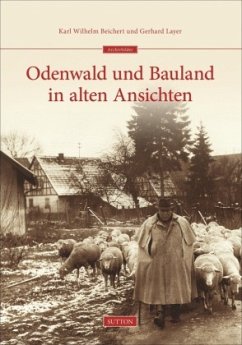 Odenwald und Bauland in alten Ansichten - Beichert, Karl Wilhelm;Layer, Gerhard