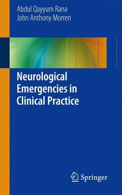 Neurological Emergencies in Clinical Practice - Rana, Abdul Qayyum;Morren, John Anthony