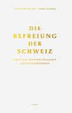 Die Befreiung der Schweiz (eBook, ePUB)