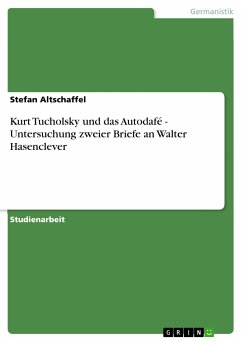 Kurt Tucholsky und das Autodafé - Untersuchung zweier Briefe an Walter Hasenclever (eBook, PDF) - Altschaffel, Stefan
