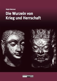 Die Wurzeln von Krieg und Herrschaft (eBook, ePUB) - Metzner, Ralph