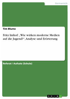 Fritz Imhof: „Wie wirken moderne Medien auf die Jugend?“, Analyse und Erörterung (eBook, PDF) - Blume, Tim