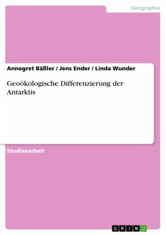Geoökologische Differenzierung der Antarktis (eBook, PDF) - Bäßler, Annegret; Ender, Jens; Wunder, Linda