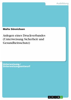 Anlegen eines Druckverbandes (Unterweisung Sicherheit und Gesundheitsschutz) (eBook, PDF) - Sönnichsen, Malte