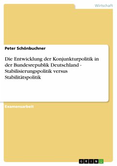 Die Entwicklung der Konjunkturpolitik in der Bundesrepublik Deutschland - Stabilisierungspolitik versus Stabilitätspolitik (eBook, PDF)