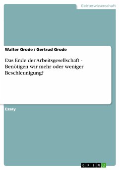 Das Ende der Arbeitsgesellschaft - Benötigen wir mehr oder weniger Beschleunigung? (eBook, PDF) - Grode, Walter; Grode, Gertrud