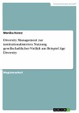 Diversity Management zur institutionalisierten Nutzung gesellschaftlicher Vielfalt am Beispiel Age Diversity (eBook, PDF)