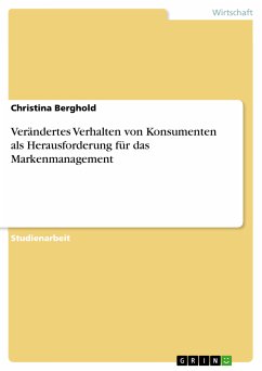 Verändertes Verhalten von Konsumenten als Herausforderung für das Markenmanagement (eBook, PDF) - Berghold, Christina