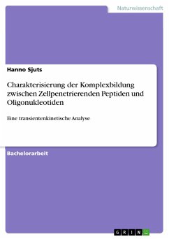 Charakterisierung der Komplexbildung zwischen Zellpenetrierenden Peptiden und Oligonukleotiden (eBook, PDF) - Sjuts, Hanno