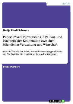 Public Private Partnership (PPP) - Vor- und Nachteile der Kooperation zwischen öffentlicher Verwaltung und Wirtschaft (eBook, PDF) - Riedl-Schwarz, Nadja