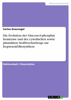 Die Evolution der Glucose-6-phosphat Isomerase und des cystolischen sowie plastidären Stoffwechselwegs zur Isoprenoid-Biosynthese (eBook, PDF)