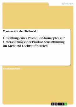Gestaltung eines Promotion-Konzeptes zur Unterstützung einer Produktneueinführung im Kleb-und Dichtstoffbereich (eBook, PDF) - vor der Sielhorst, Thomas