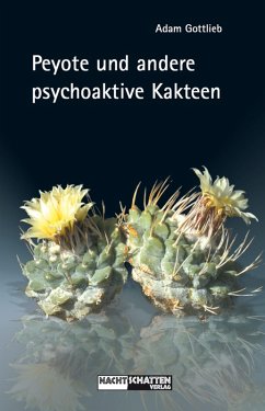 Peyote und andere psychoaktive Kakteen (eBook, ePUB) - Gottlieb, Adam