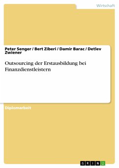 Outsourcing der Erstausbildung bei Finanzdienstleistern (eBook, PDF) - Senger, Peter; Ziberi, Bert; Barac, Damir; Zwiener, Detlev