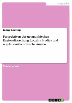 Perspektiven der geographischen Regionalforschung - Locality Studies und regulationstheoretische Ansätze (eBook, ePUB)