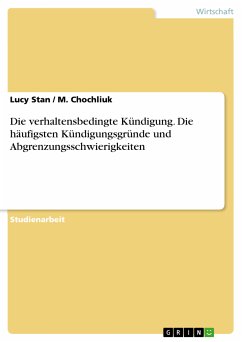 Die verhaltensbedingte Kündigung. Die häufigsten Kündigungsgründe und Abgrenzungsschwierigkeiten (eBook, PDF) - Stan, Lucy; Chochliuk, M.