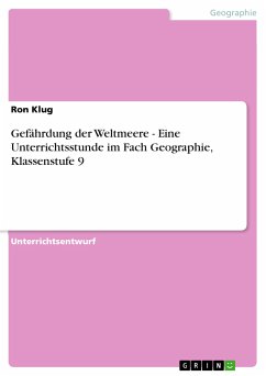 Gefährdung der Weltmeere - Eine Unterrichtsstunde im Fach Geographie, Klassenstufe 9 (eBook, PDF) - Klug, Ron